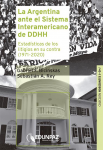 La Argentina ante el Sistema Interamericano de DDHH: estadísticas de los litigios en su contra: 1971-2020